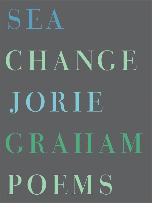 Title details for Sea Change by Jorie Graham - Available